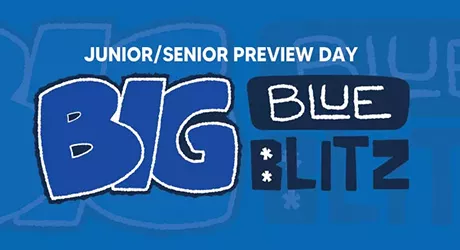 Junior/Senior Preview Day: Big Blue Blitz