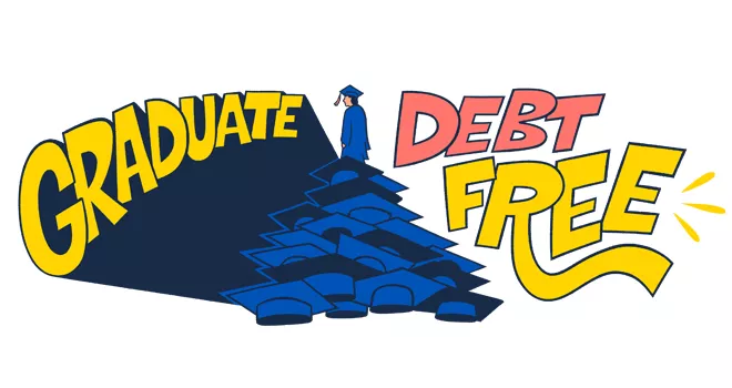 Whimsical illustration of graduate standing on a moutain of graduation caps, text reads Graduate Debt free.