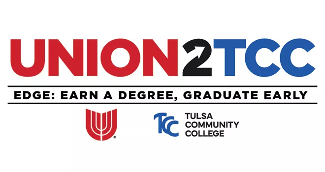 Union to TCC. EDGE: Earn a Degree. Graduate Early. Union Public Schools. Tulsa Community College. Pilot Expansion