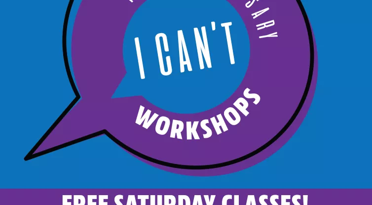 Graphic that reads: I Can't Workshops, Free Saturday classes, online and in-person